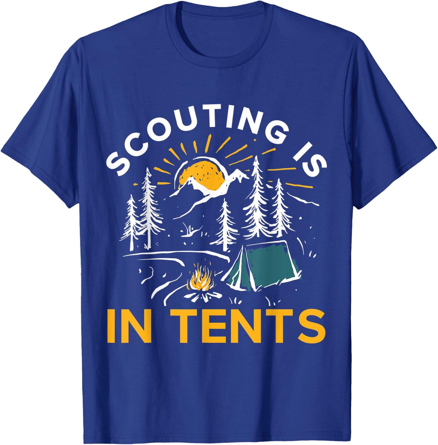 Camping Scouting Is In Tents T-Shirt - T-Shirt | Royal