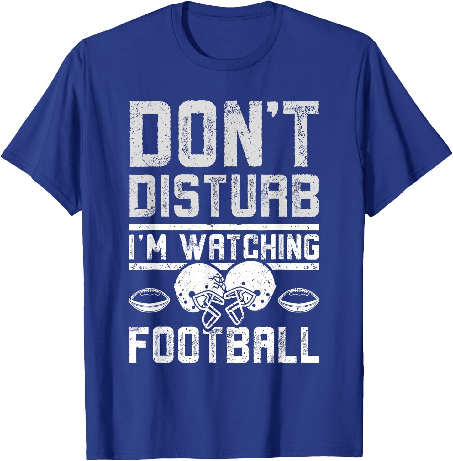 Don't disturb I'm watching football T-Shirt - T-Shirt | Royal