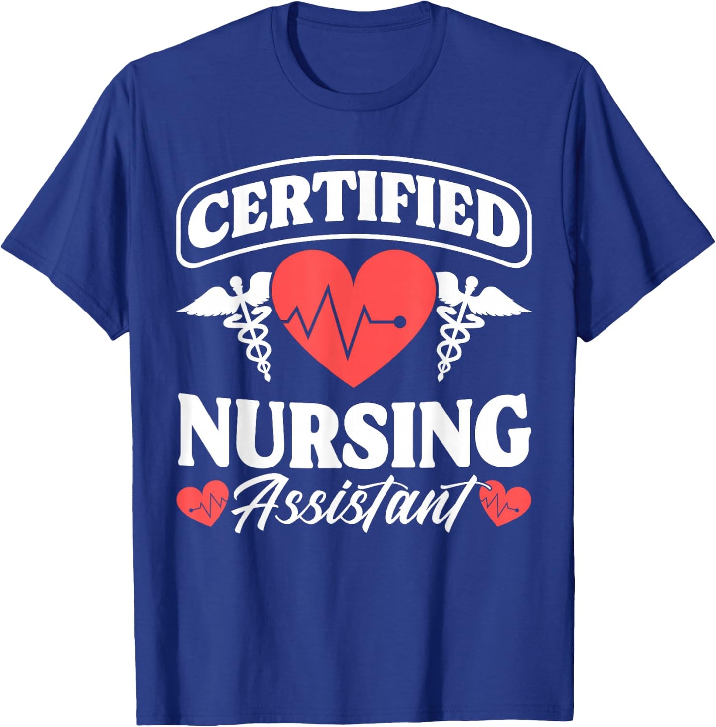 CNA Certified Nursing Assistant Certified Nursing Assistant T-Shirt - T-Shirt | Royal