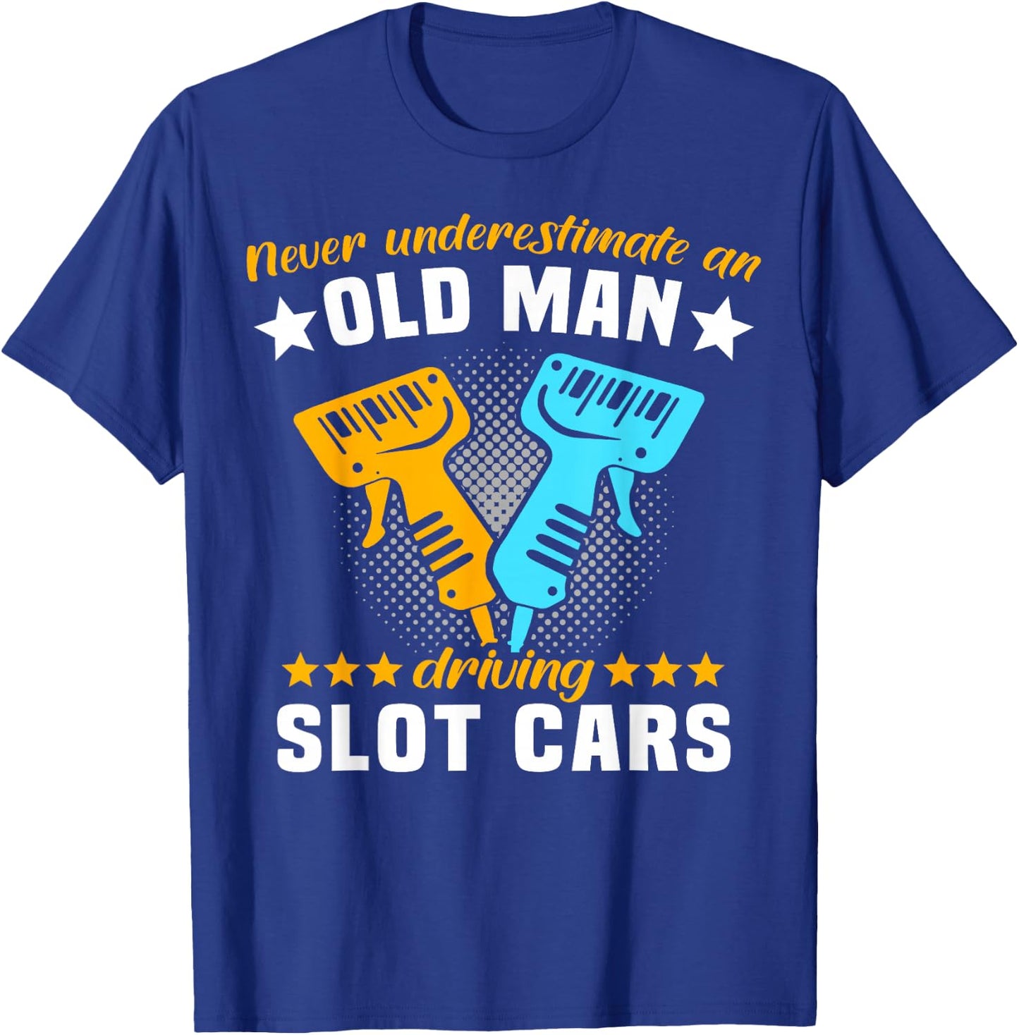 Slot Racing Never Understimate Old Man Driving Slot Car T-Shirt - T-Shirt | Royal