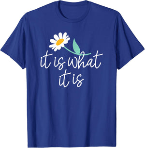 It's What It Is T-Shirt - T-Shirt | Royal