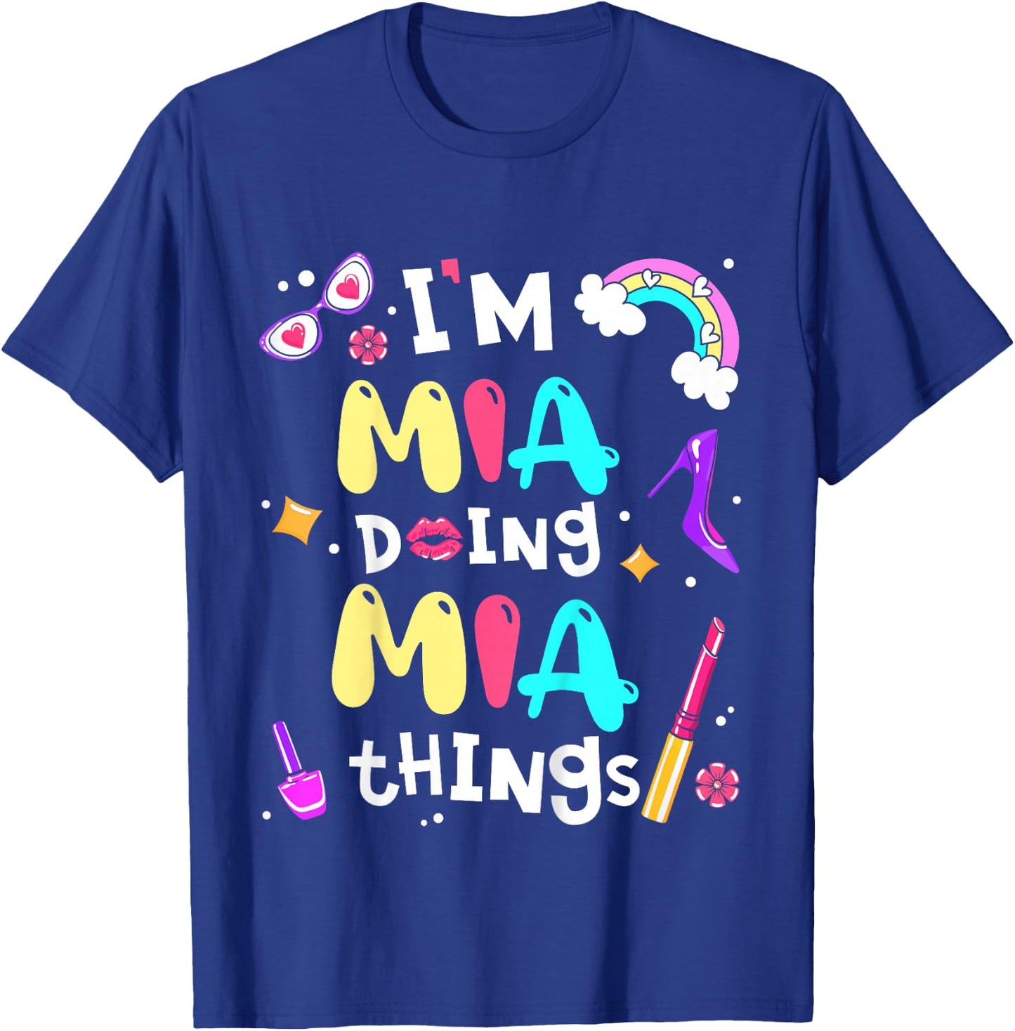 I'm Mia Doing Mia Things Cute Girls Personalized Name T-Shirt - T-Shirt | Royal