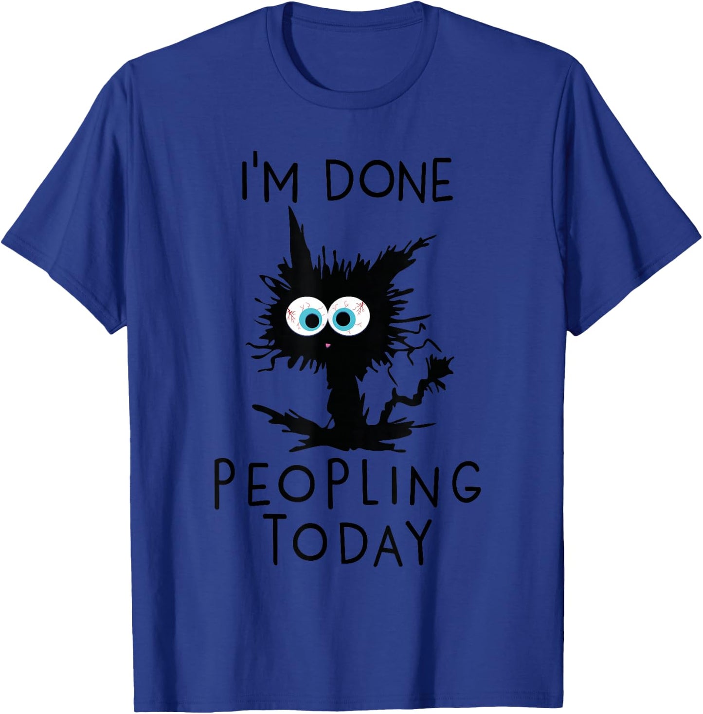 Funny Cat Kitten I'm Done Peopling Today Funny Sarcastic T-Shirt - T-Shirt | Royal