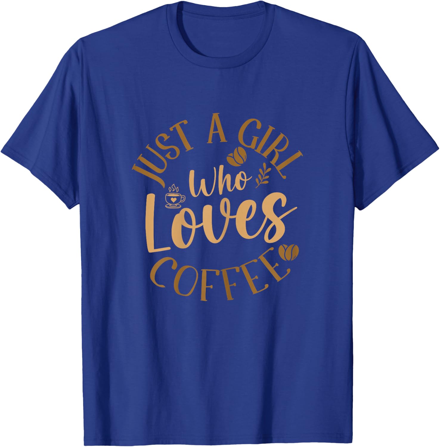 Just A Girl Who Loves Coffee Coffee Lover T-Shirt - T-Shirt | Royal