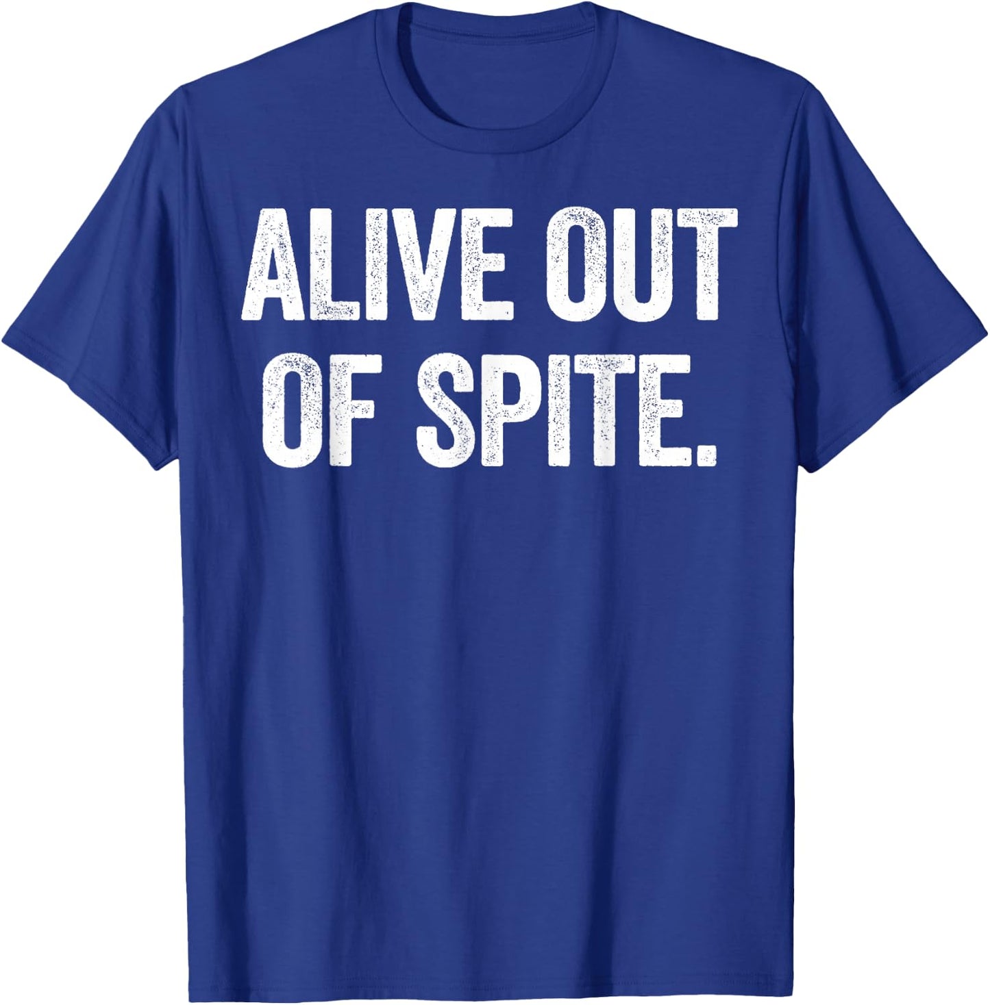 Alive Out of Spite T-Shirt - T-Shirt | Royal