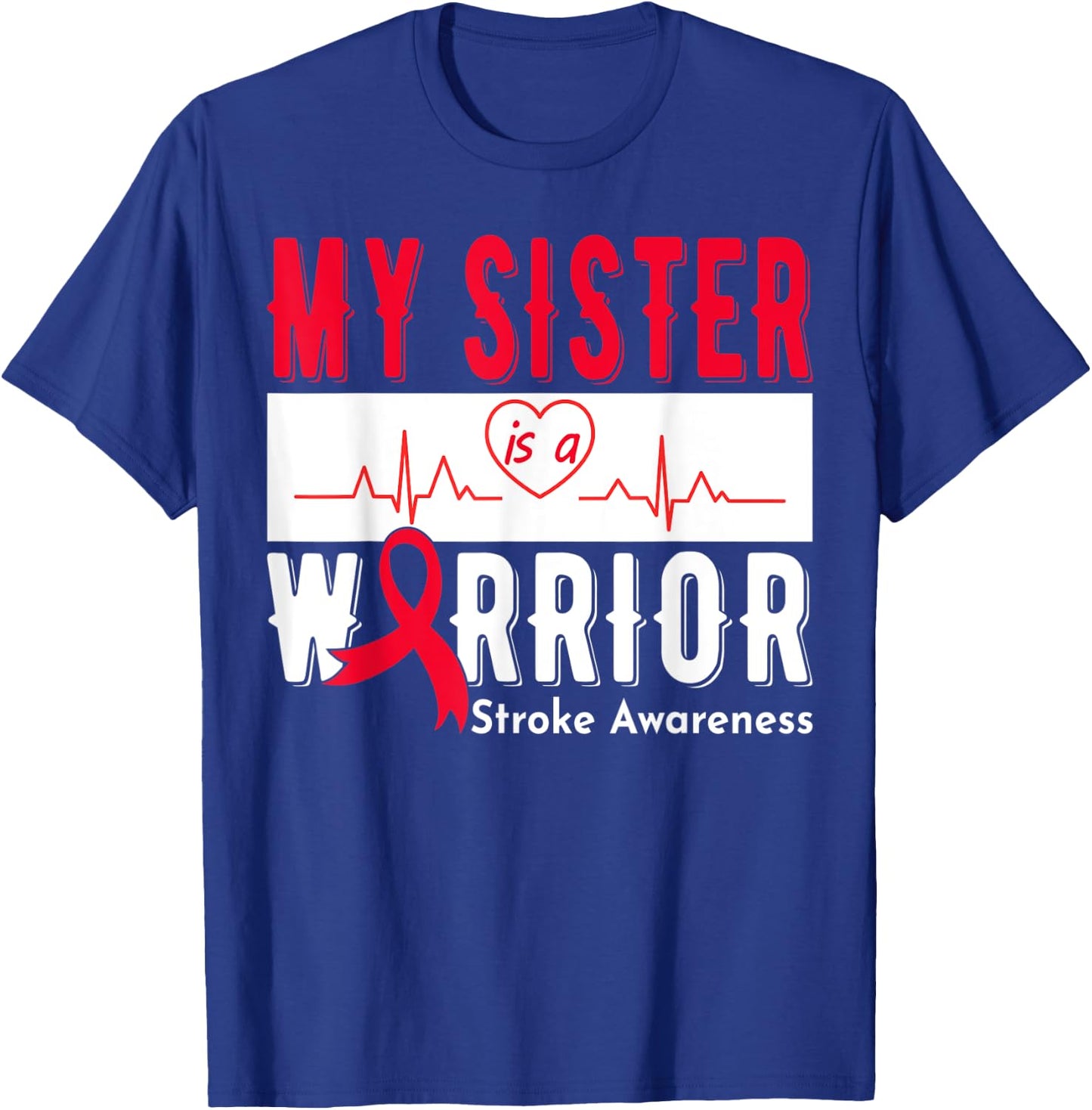 My Sister Is A Warrior Stroke Awareness Stroke Survivor T-Shirt - T-Shirt | Royal