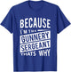 Because I'm The Gunnery Sergeant GySgt - That's Why NCO T-Shirt - T-Shirt | Royal