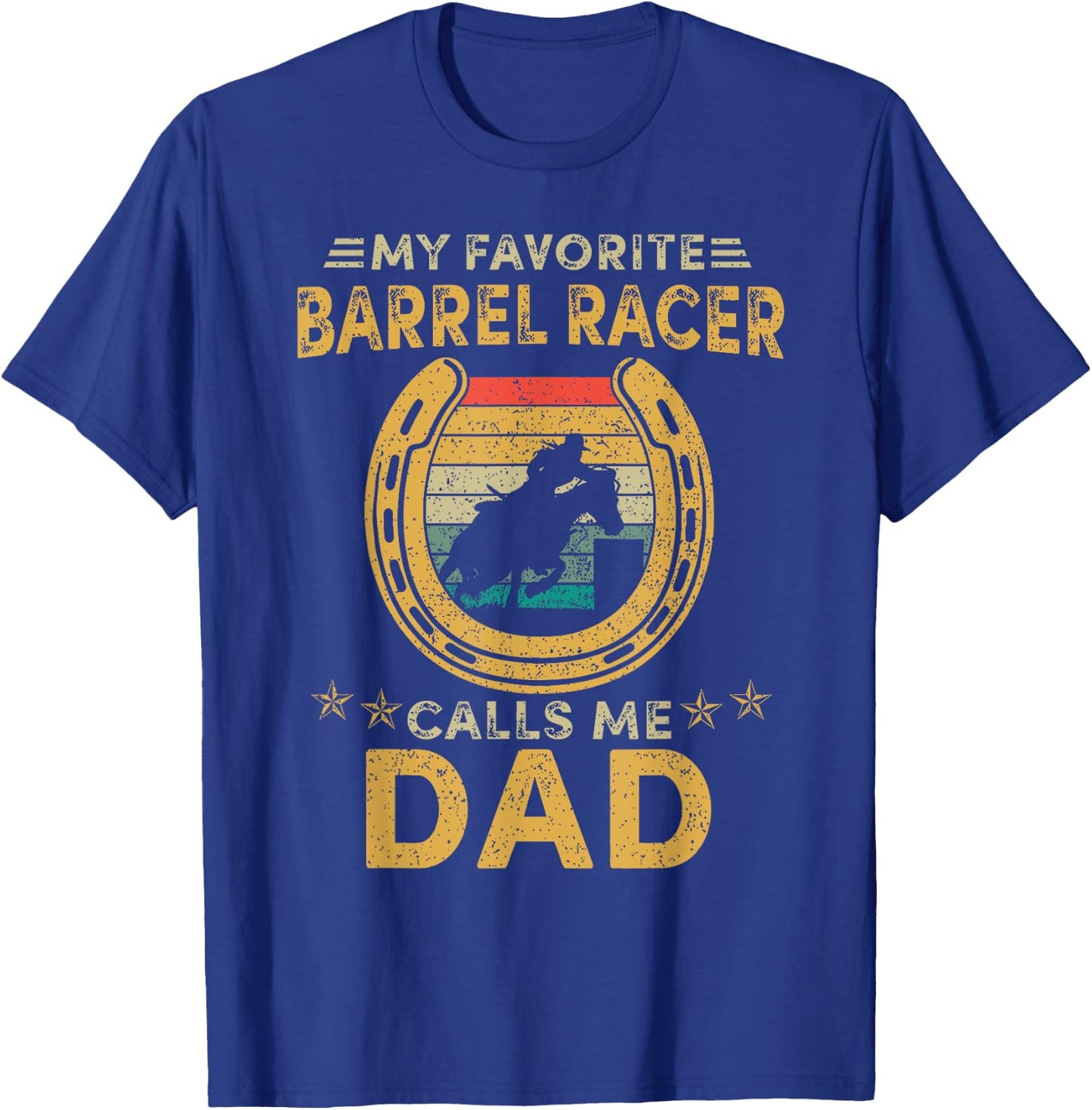 My favorite barrel racer calls me dad horse racing daddy fun T-Shirt - T-Shirt | Royal