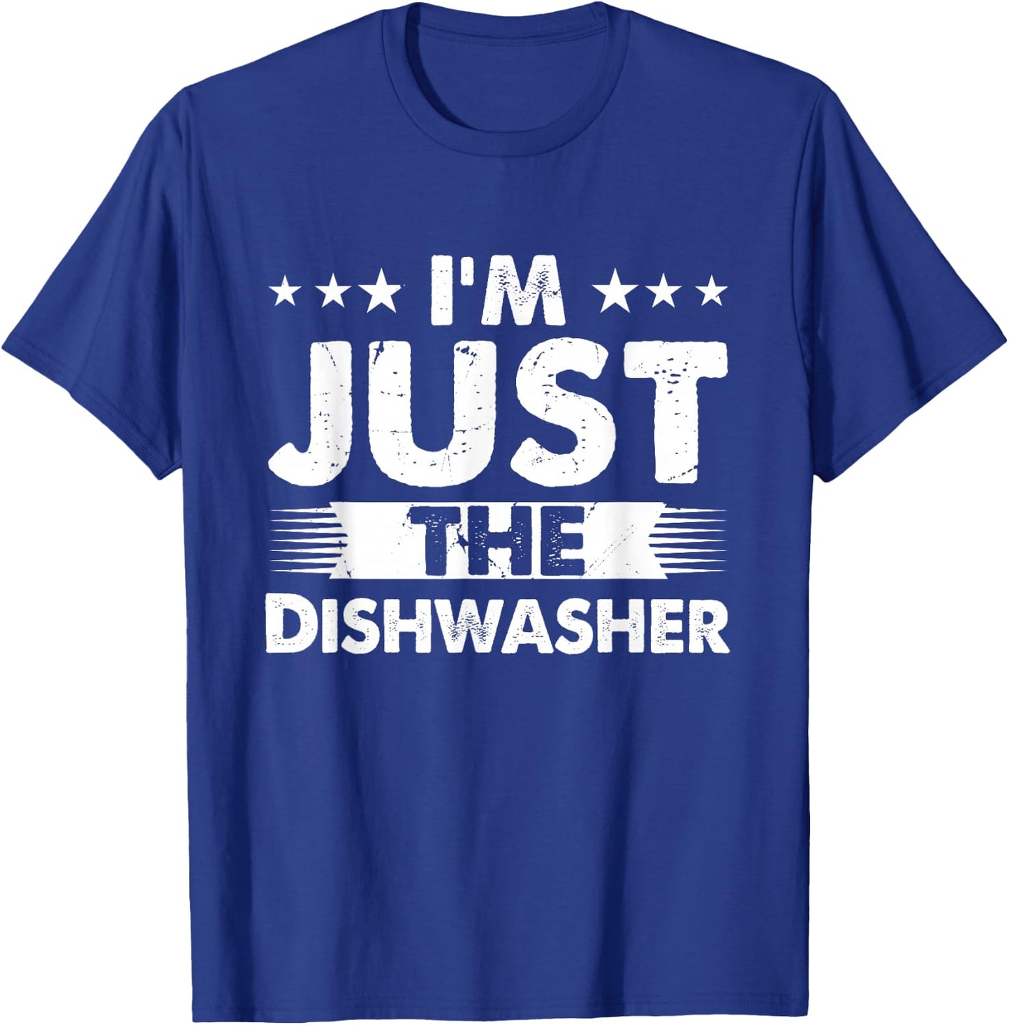Dishwasher Profession I'm Just The Dishwasher T-Shirt - T-Shirt | Royal