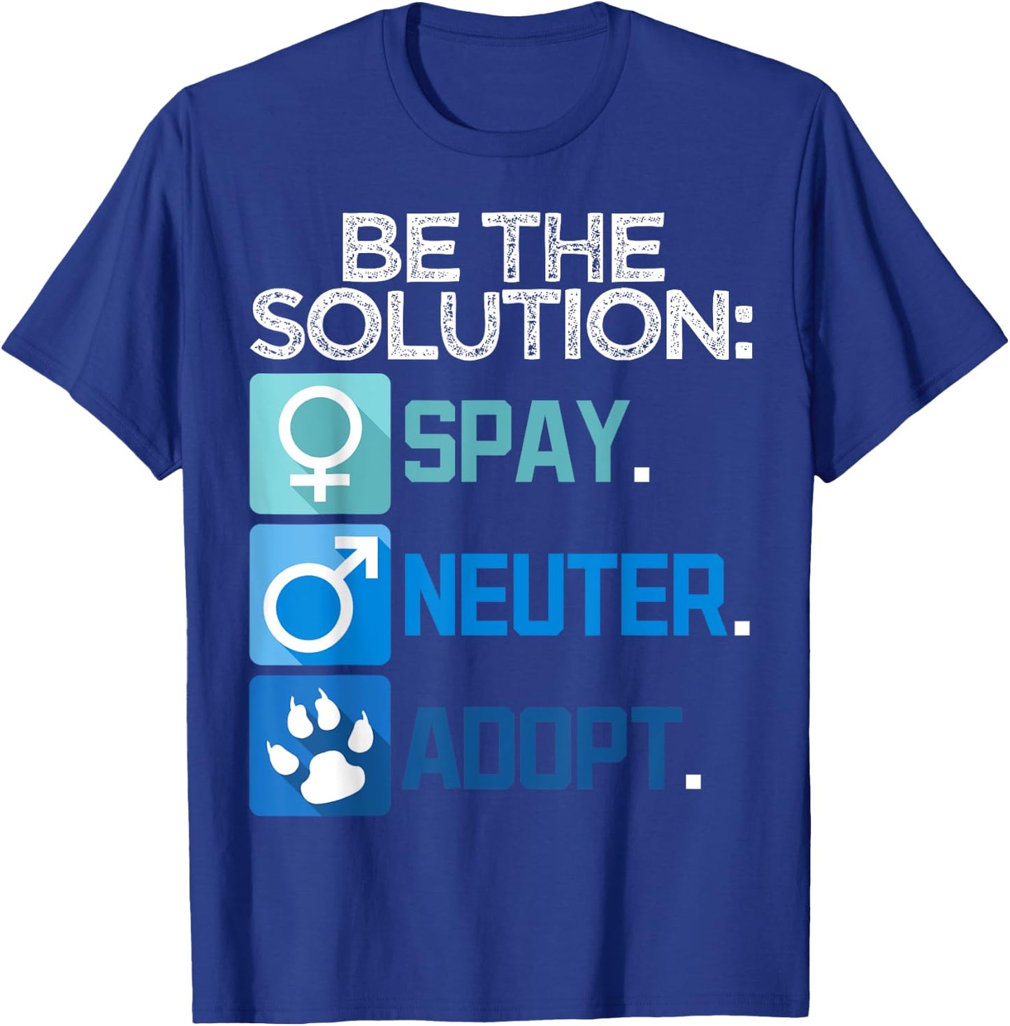Be The Solution Spay Neuter Adopt Animal Lovers T-Shirt - T-Shirt | Royal