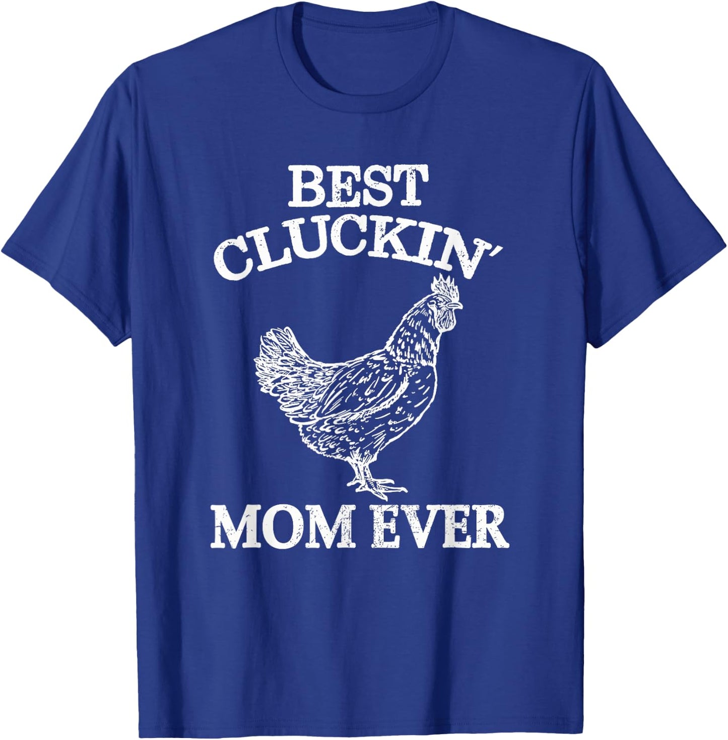 Best Cluckin Mom Ever Chicken Lover Women Girl Farm Retro T-Shirt - T-Shirt | Royal