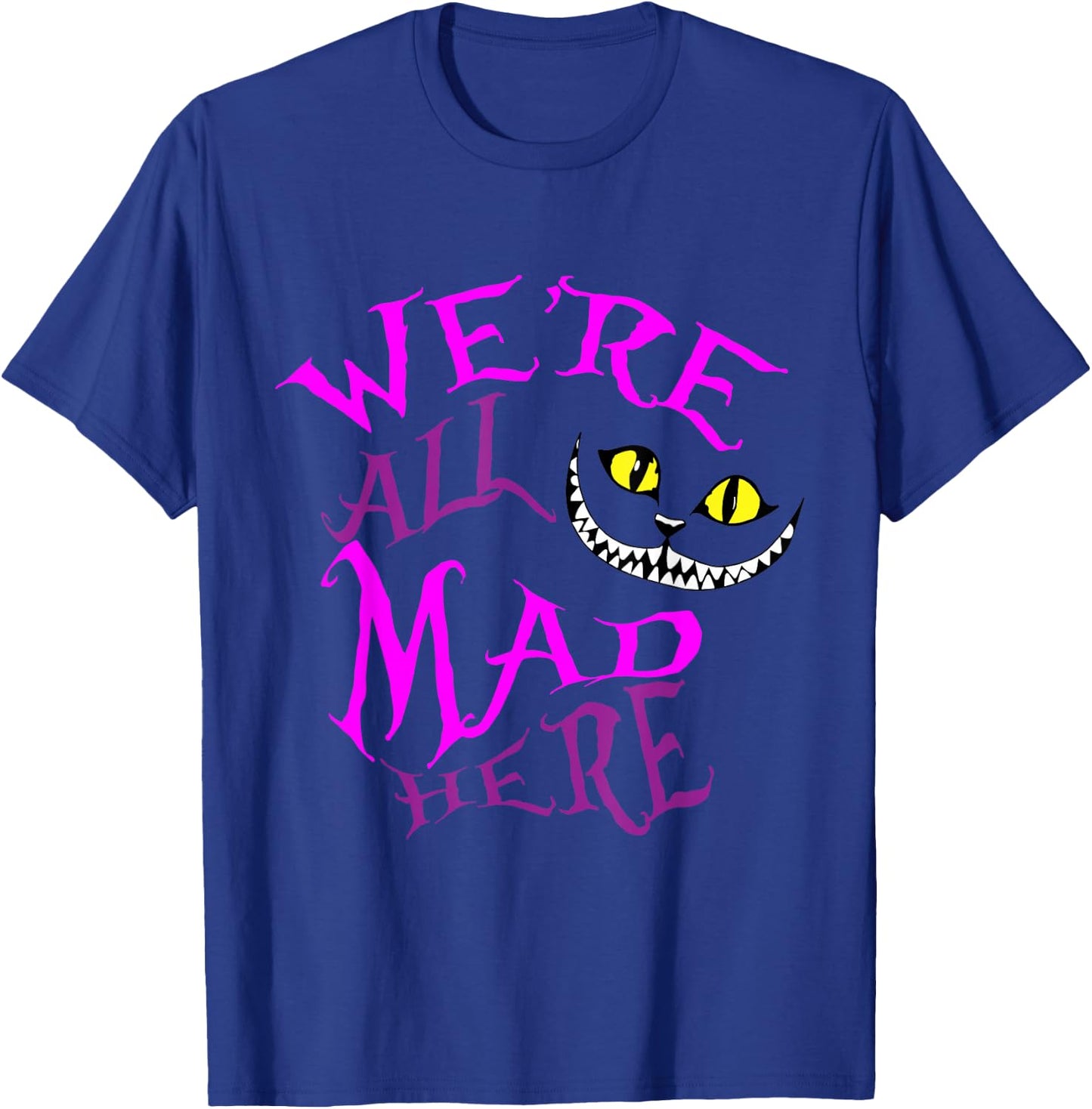 Cheshire Cat - We're All Mad Here T-Shirt - T-Shirt | Royal