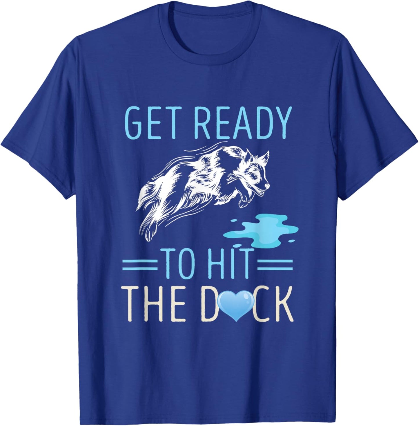 Dog Dock Jumping Get Ready To Hit Dock Diving Dock Dog T-Shirt - T-Shirt | Royal