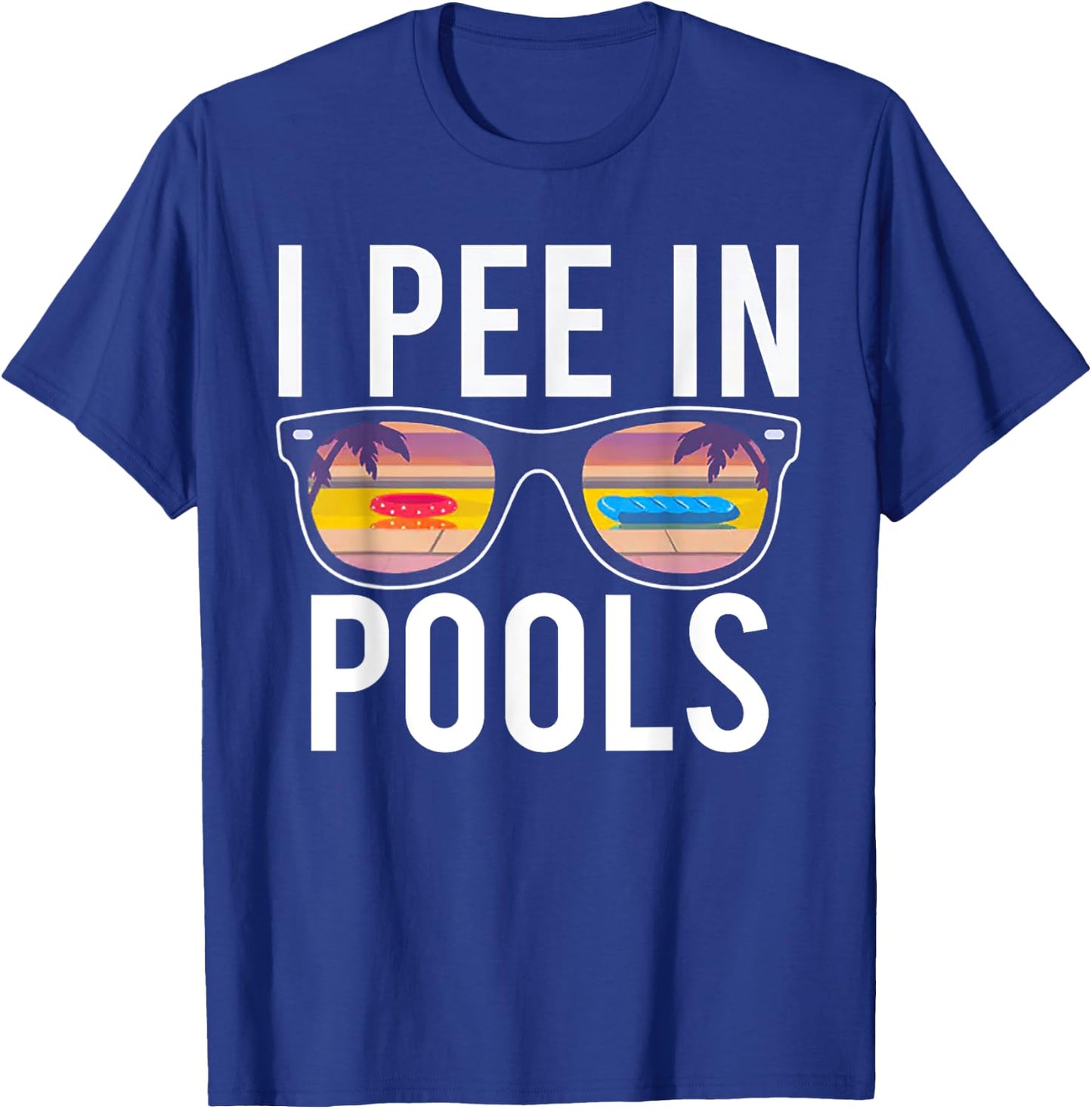I Pee In Pools T-Shirt - T-Shirt | Royal