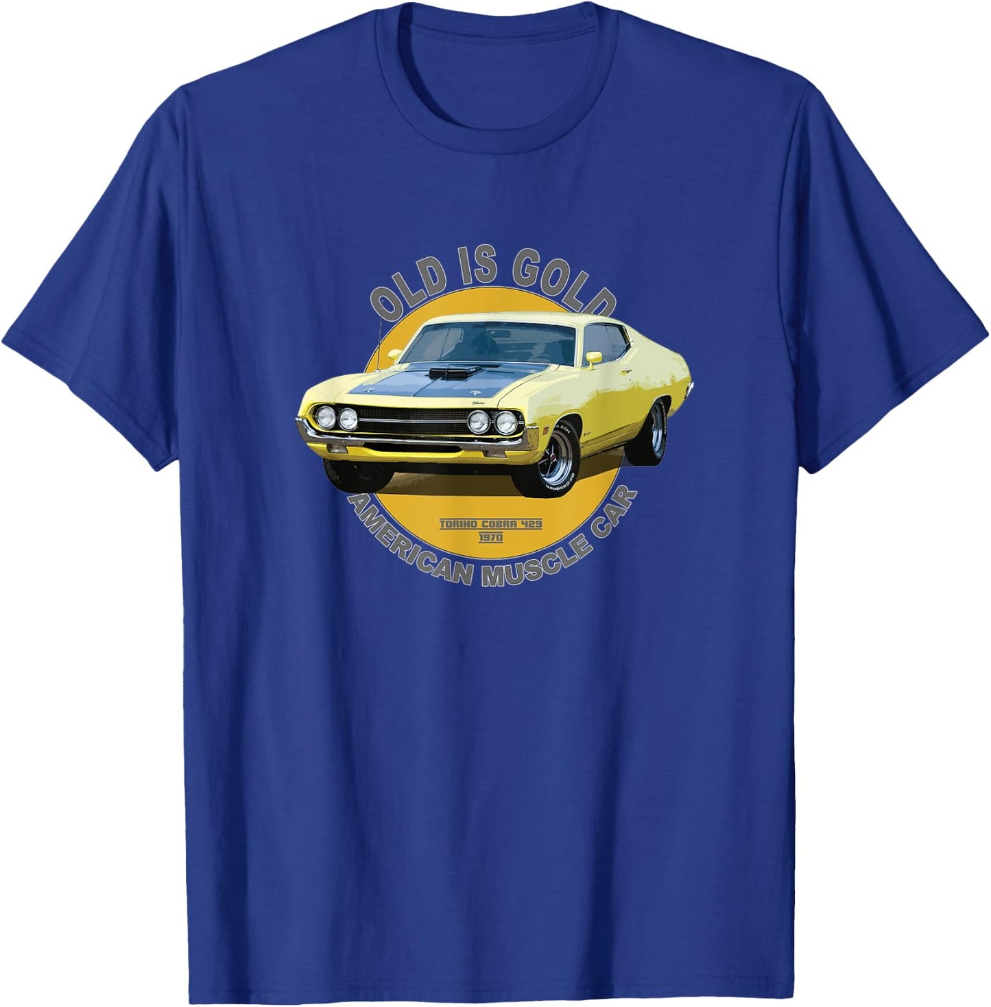 Torino 429 Cobra American Muscle Car 60s 70s Old is Gold T-Shirt - T-Shirt | Royal