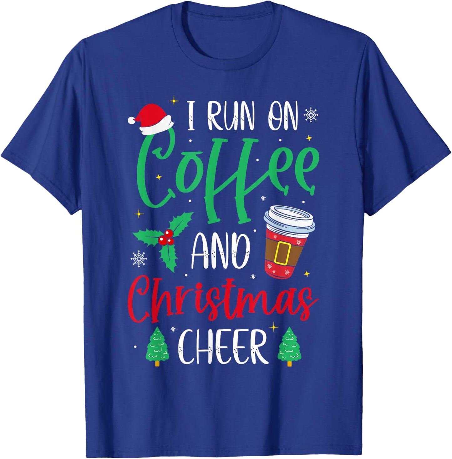I Run On Coffee and Christmas Cheer Christmas Coffee T-Shirt - T-Shirt | Royal