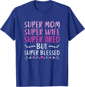 Super Mom Super Wife Super Tired But Super Blessed T-Shirt - T-Shirt | Royal