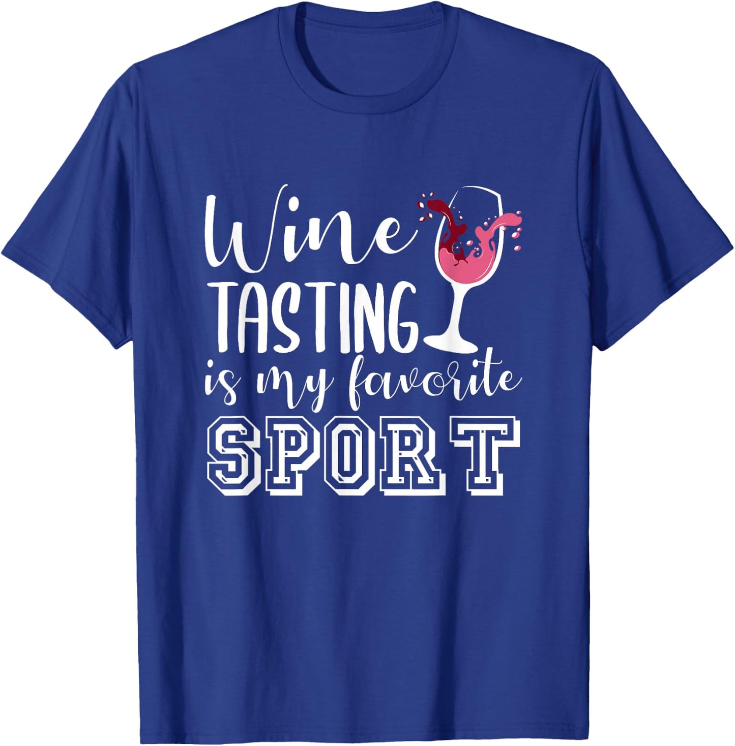 Wine Tasting Is My Favorite Sport Funny Wine Lovers T-Shirt - T-Shirt | Royal