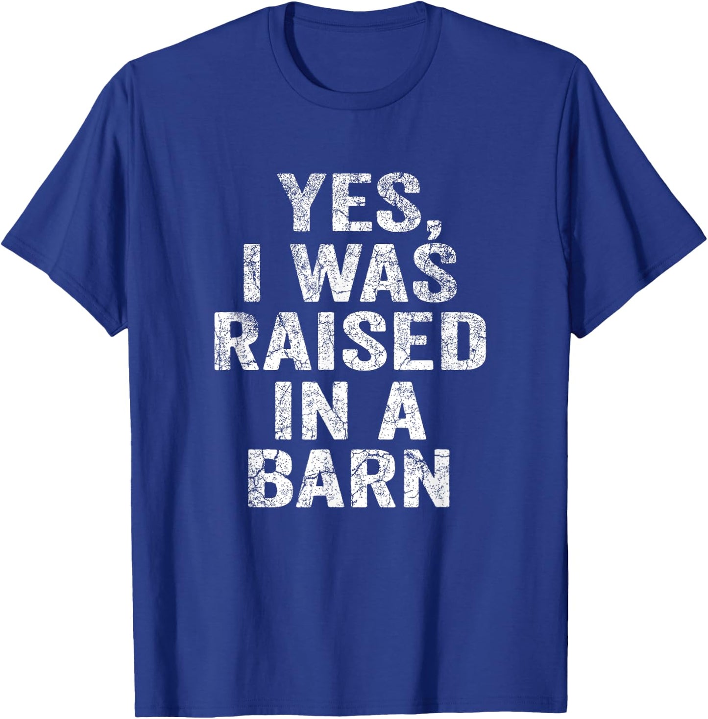 Yes, I Was Raised In A Barn Funny Vintage Farming Farmer T-Shirt - T-Shirt | Royal
