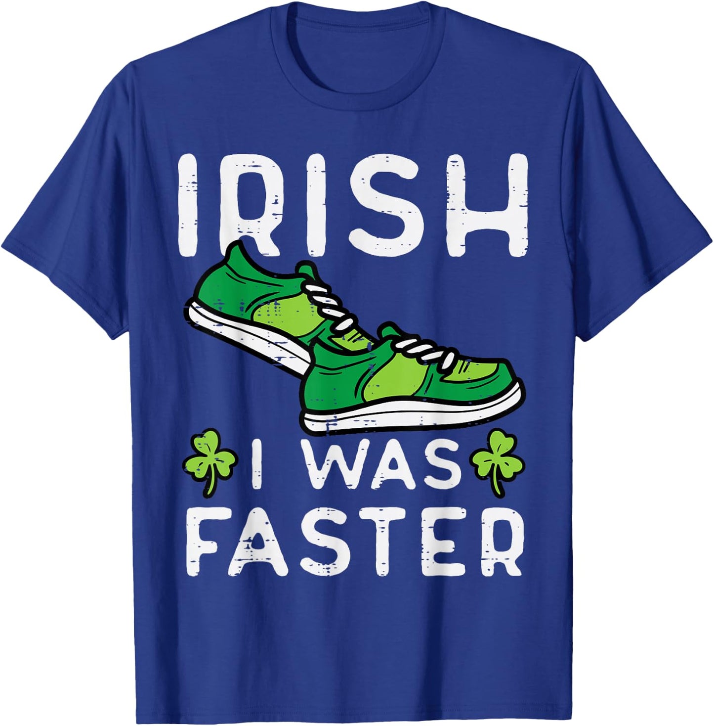 St Patricks Day Shoes Irish I Was Faster Run Men Women Kids T-Shirt - T-Shirt | Royal