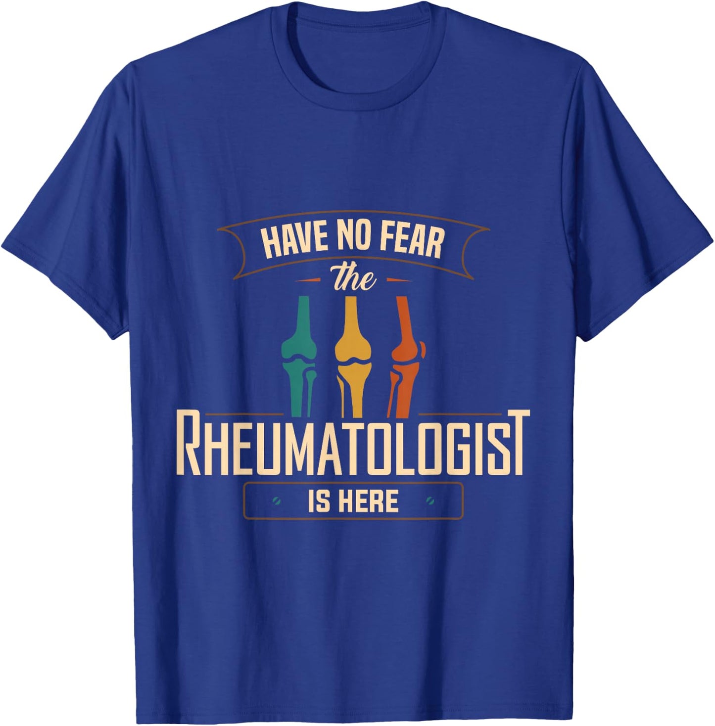 Rheumatology Have No Fear Rheumatologist Doctor Apparel T-Shirt - T-Shirt | Royal