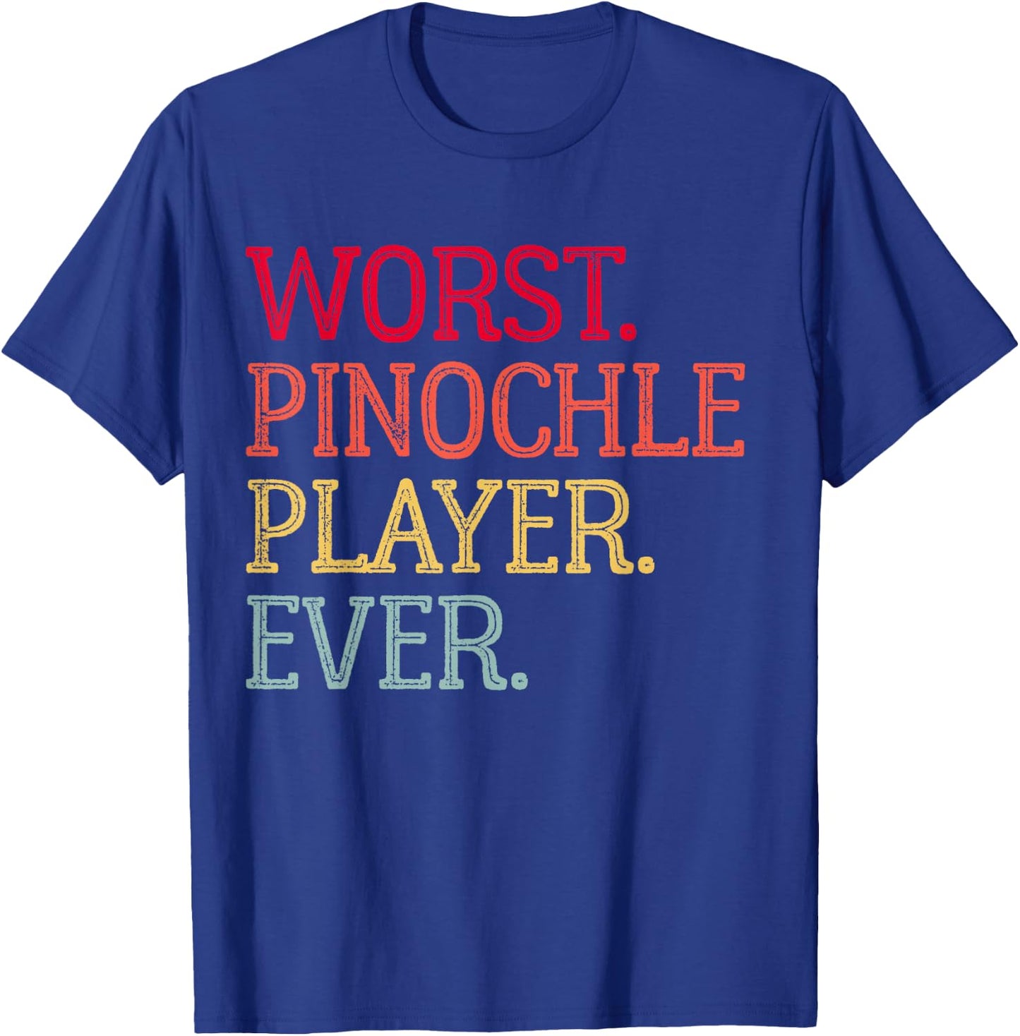 Worst Pinochle Player Ever Funny Pinochle Card Game T-Shirt - T-Shirt | Royal