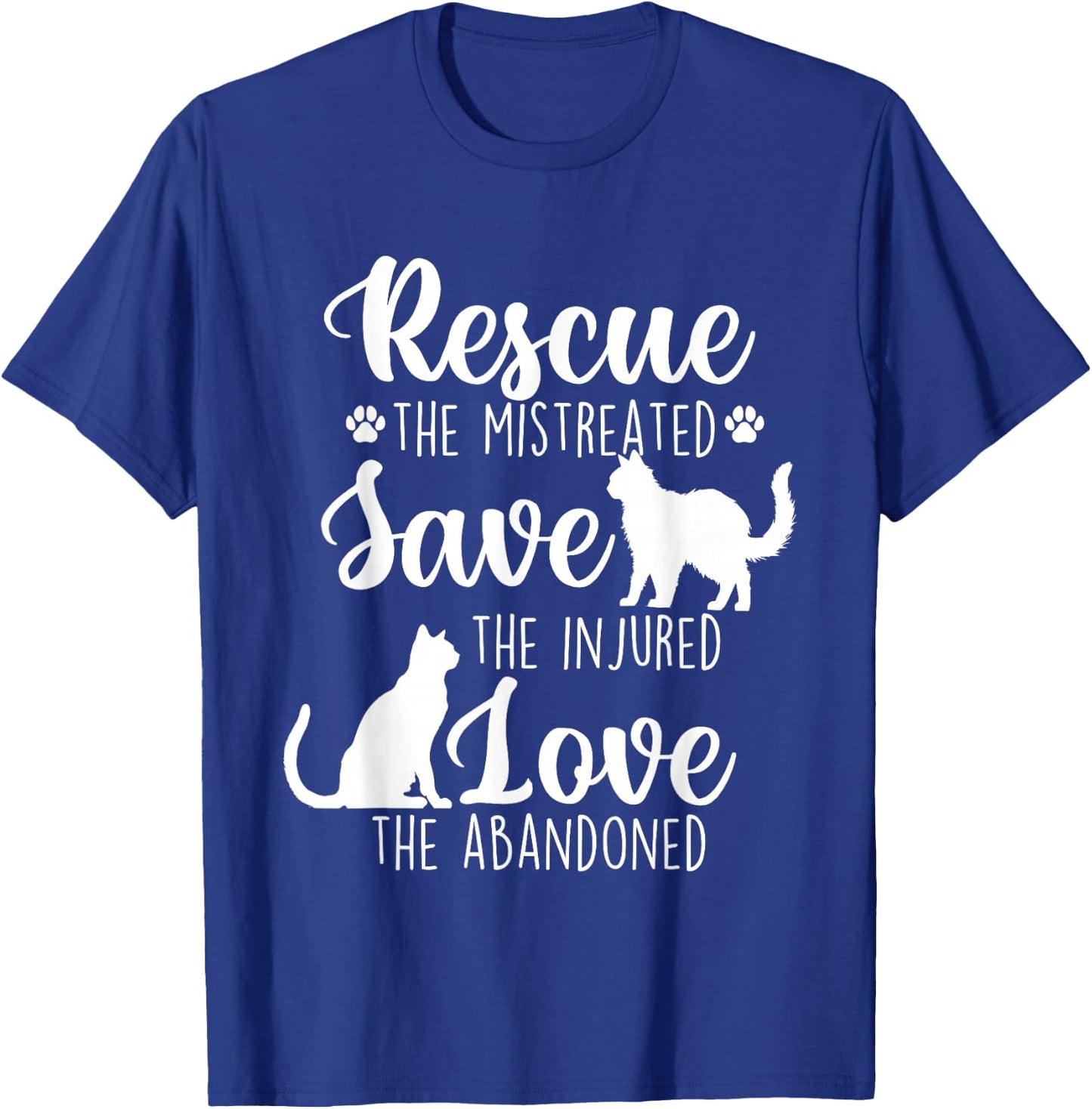 Rescue The Mistreated - Cat Lover Kitty Owner Kitten T-Shirt - T-Shirt | Royal