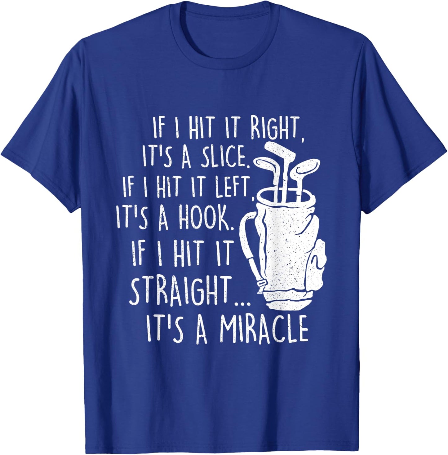 If I Hit It Straight It's A Miracle - Golf Golfing Lover T-Shirt - T-Shirt | Royal