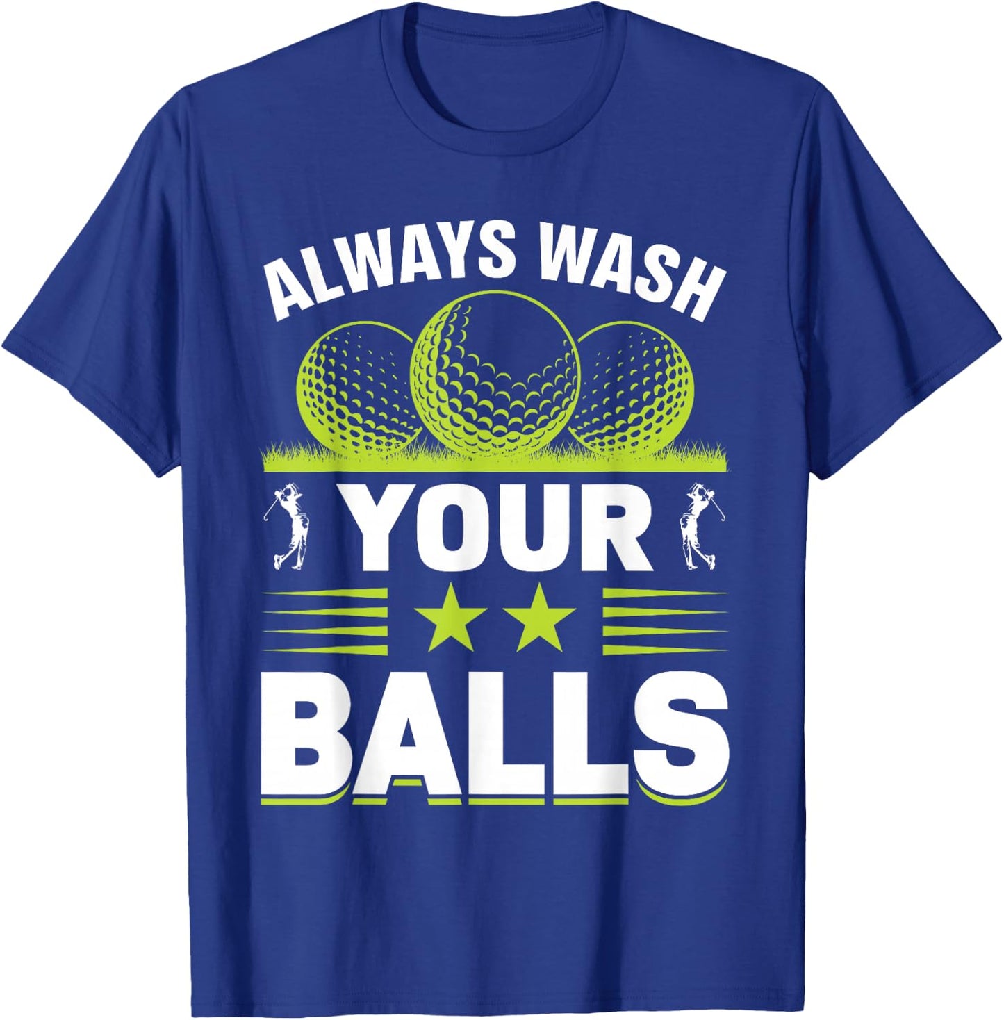 Always Wash Your Balls T-Shirt - T-Shirt | Royal