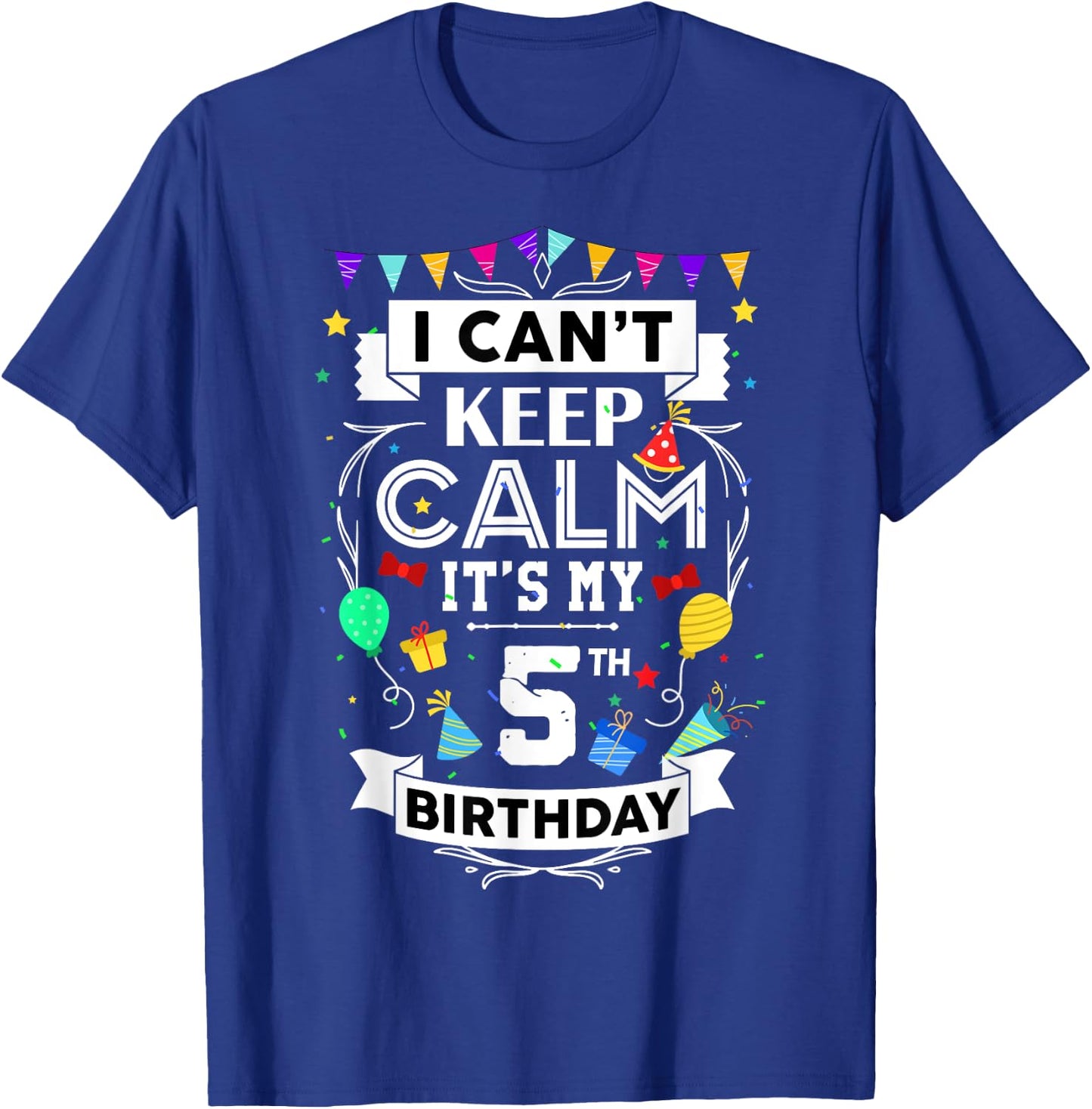 I Can't Keep Calm It's My 5th Birthday 5 Year Old Funny T-Shirt - T-Shirt | Royal