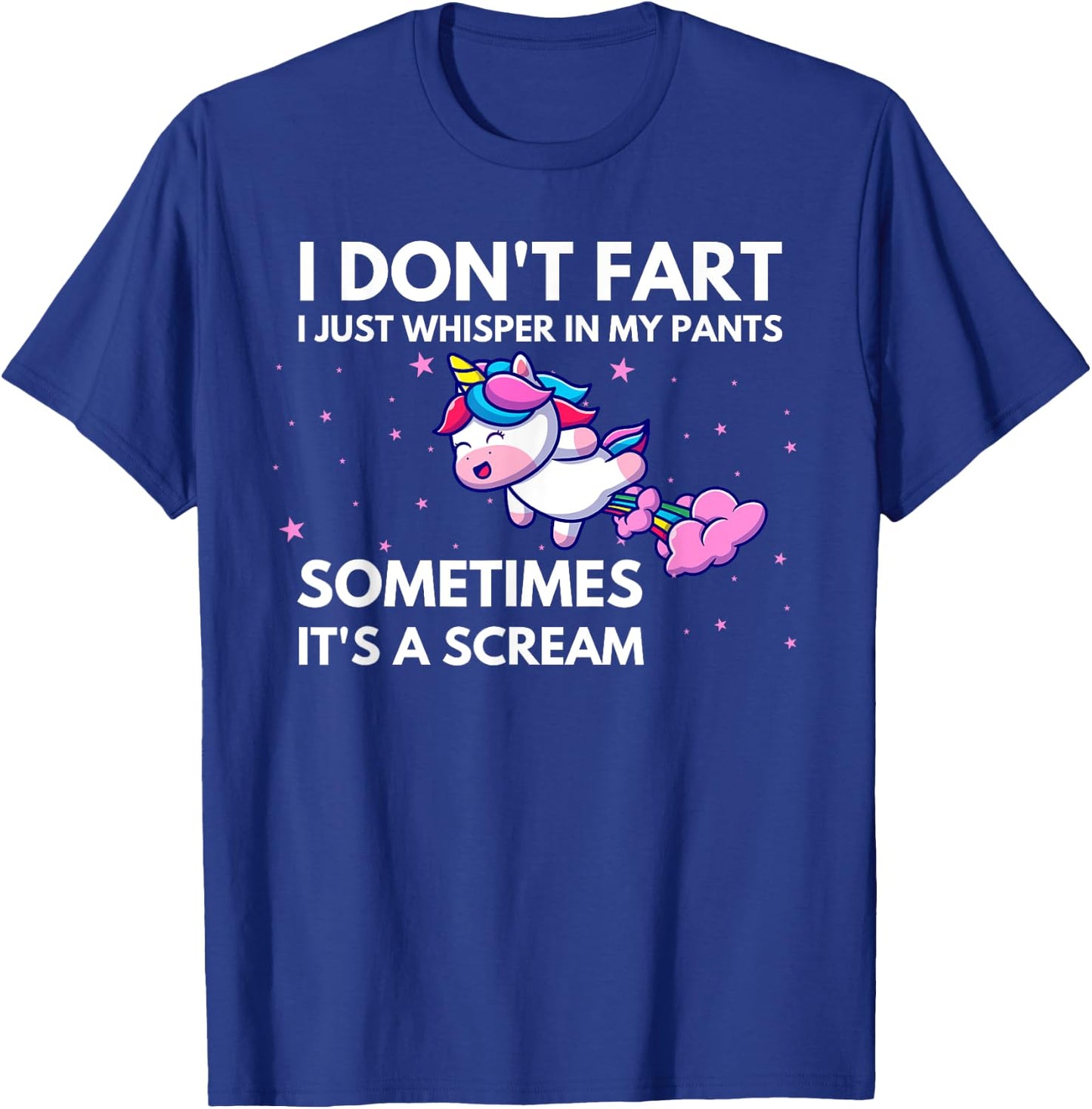 I Don't Fart I Just Whisper In My Pants Funny Unicorn T-Shirt - T-Shirt | Royal