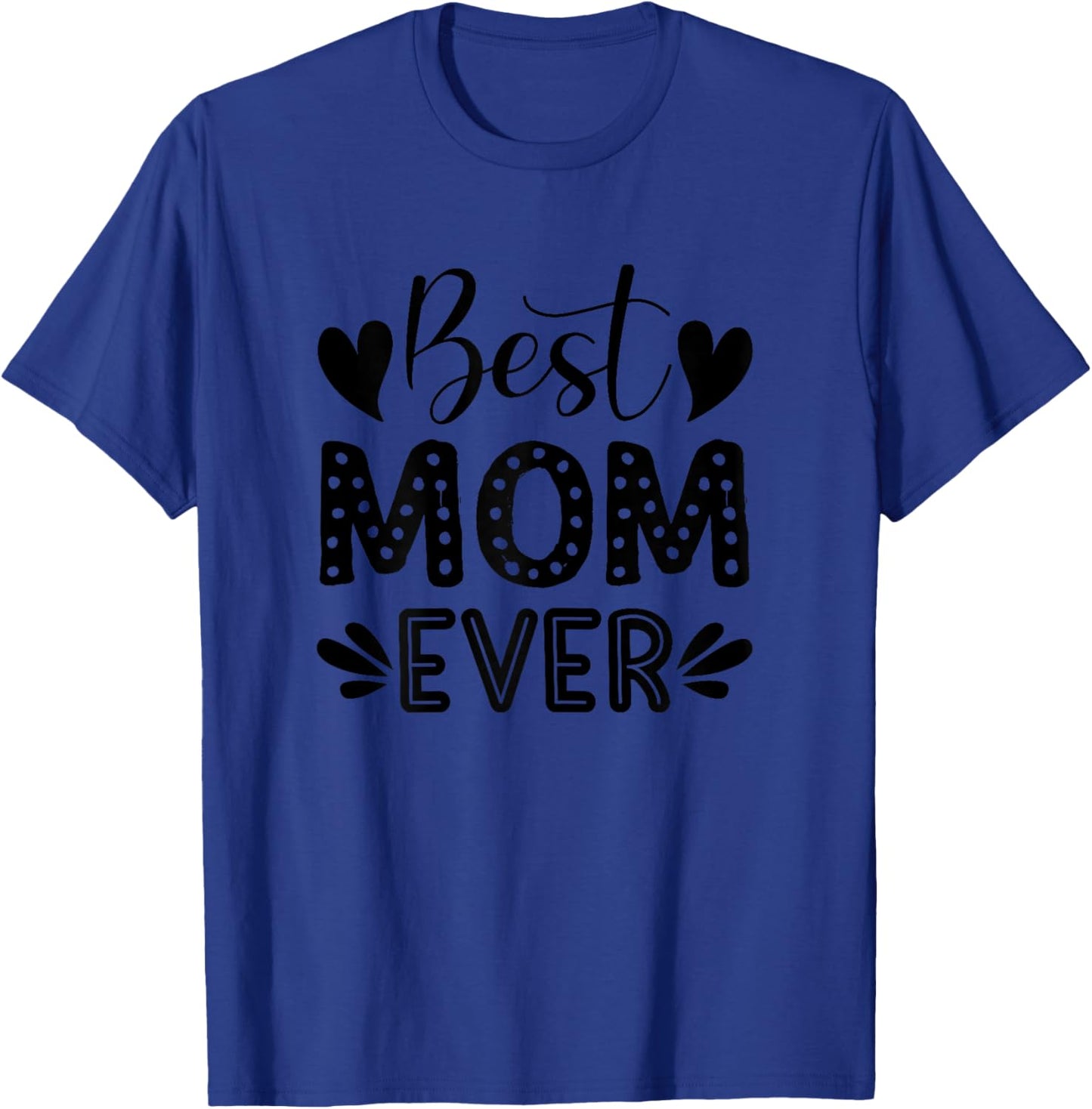 Best Mom Ever! T-Shirt - T-Shirt | Royal