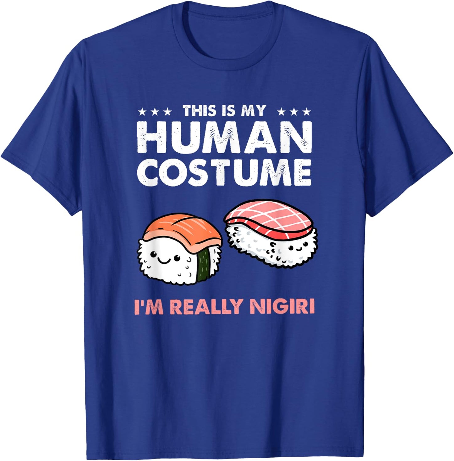This Is My Human Costume Nigiri Sushi T-Shirt - T-Shirt | Royal