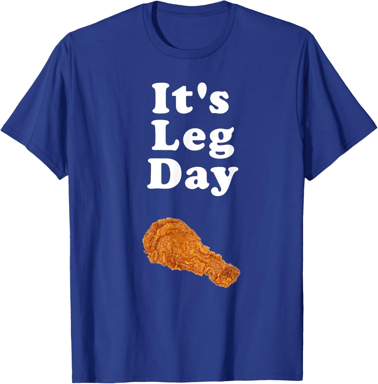 It's Leg Day funny novelty joke exercise pun chicken leg T-Shirt - T-Shirt | Royal