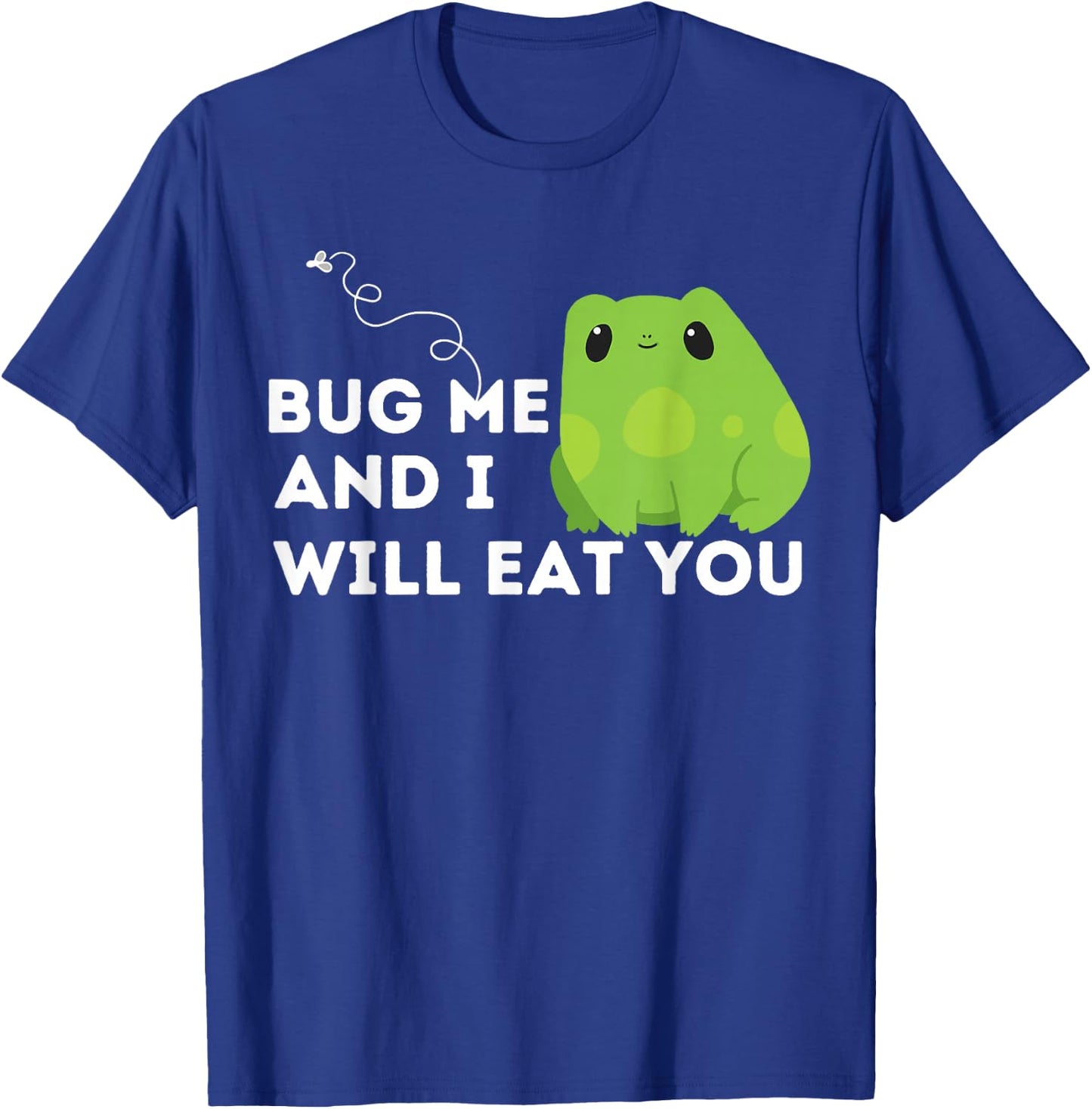 Cute Frog Lover and Amphibian Quote Bug Me T-Shirt - T-Shirt | Royal
