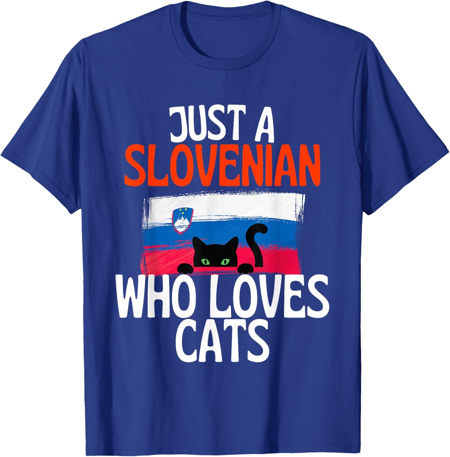 Just A Slovenian Who Loves Cats For all of Slovenia T-Shirt - T-Shirt | Royal