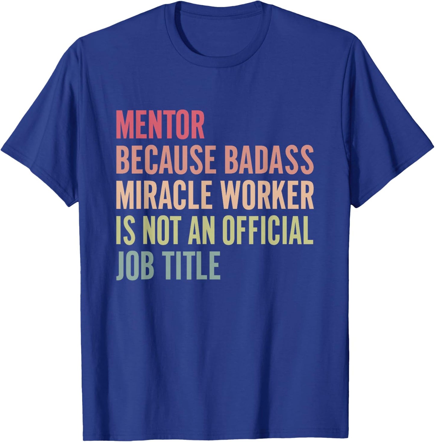 Mentor because badass isn't an official title T-Shirt - T-Shirt | Royal
