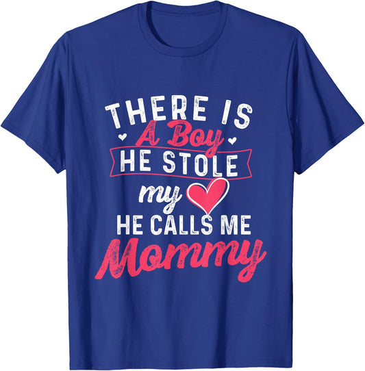 There Is A Boy He Stole My Heart He Calls Me Mommy - Mother T-Shirt - T-Shirt | Royal