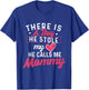 There Is A Boy He Stole My Heart He Calls Me Mommy - Mother T-Shirt - T-Shirt | Royal