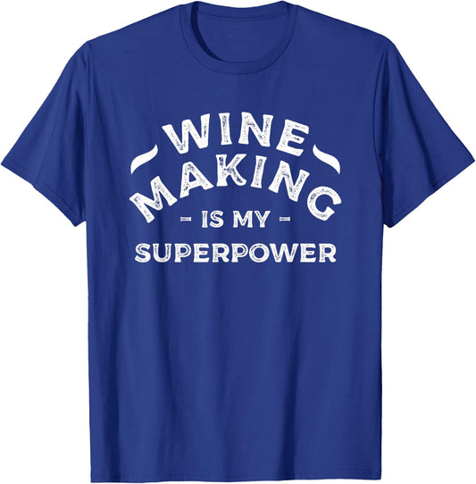 Wine Making Is My Superpower Winemaking Winemaker T-Shirt - T-Shirt | Royal