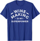Wine Making Is My Superpower Winemaking Winemaker T-Shirt - T-Shirt | Royal