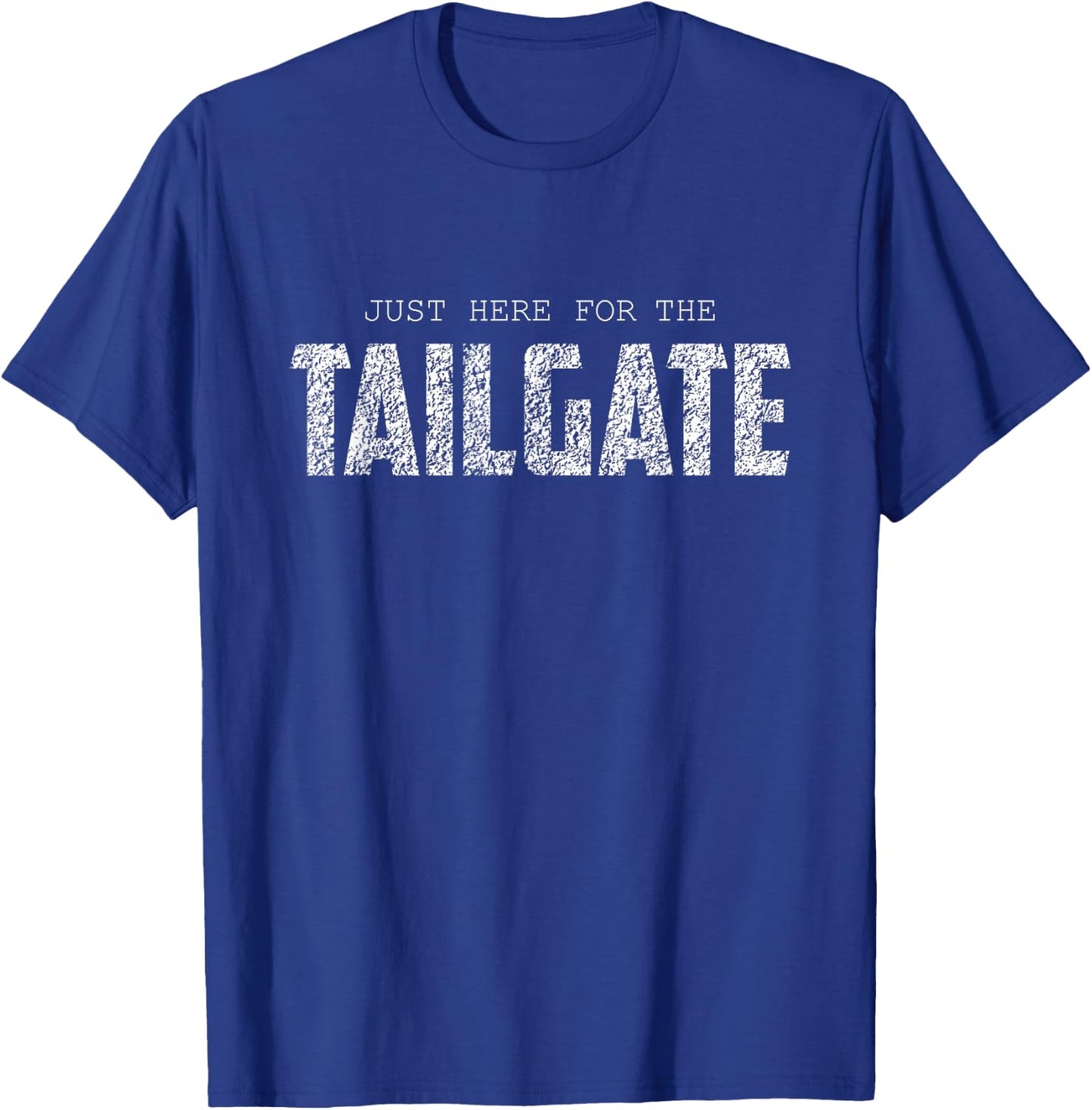 I'm Just Here To Tailgate Football Fan men women T-Shirt - T-Shirt | Royal