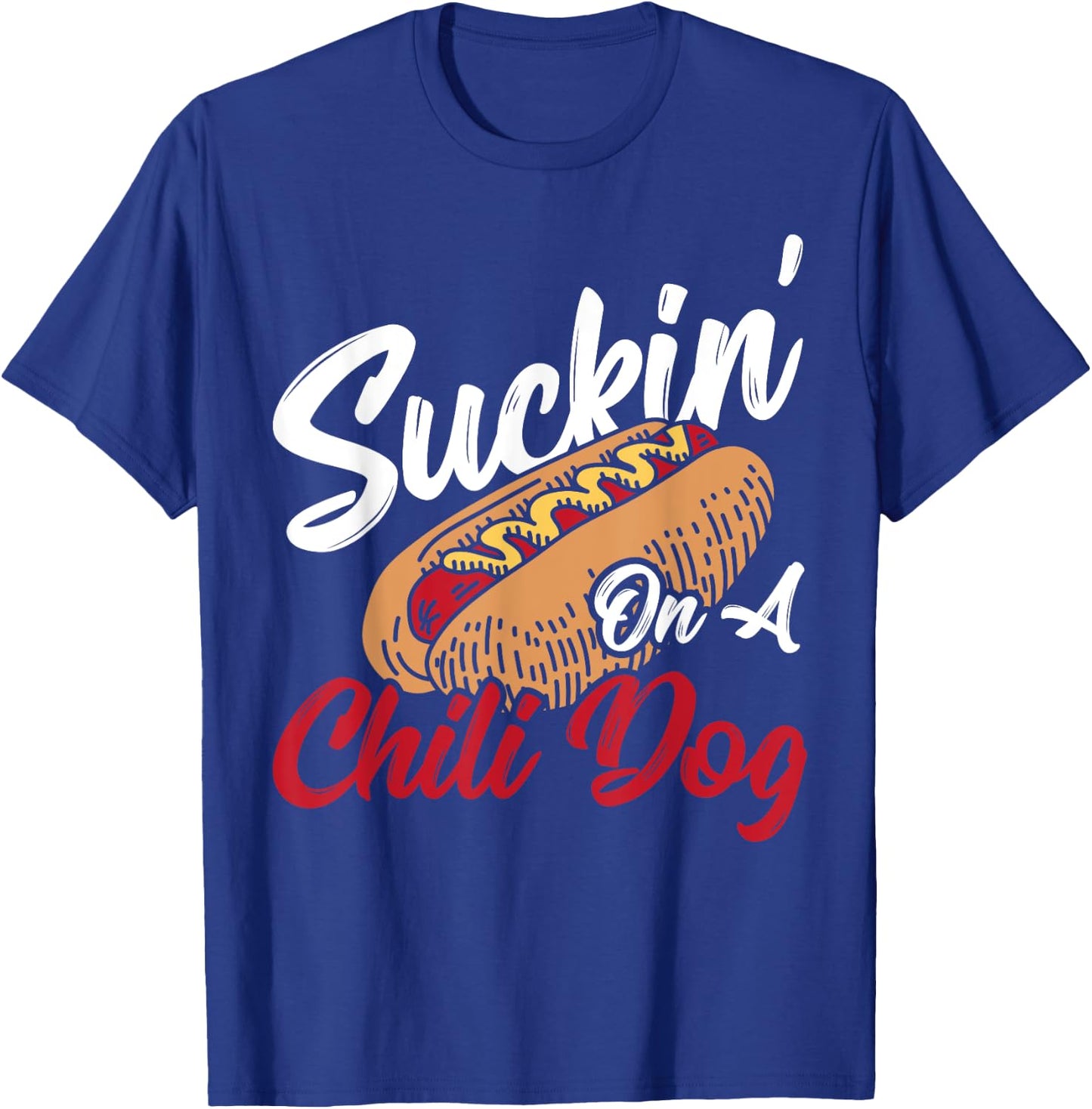 Suckin' On A Chili Dog Chilli Hot Dog Women T-Shirt - T-Shirt | Royal
