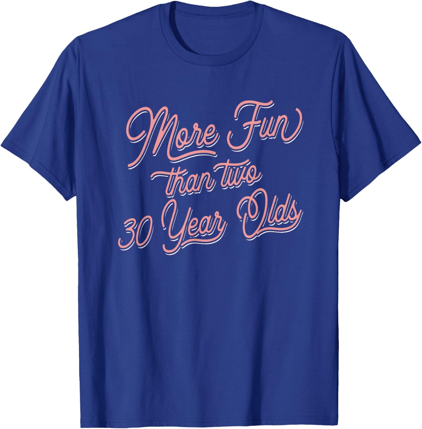 60th Birthday More Fun Than Two 30 year Olds T-Shirt - T-Shirt | Royal