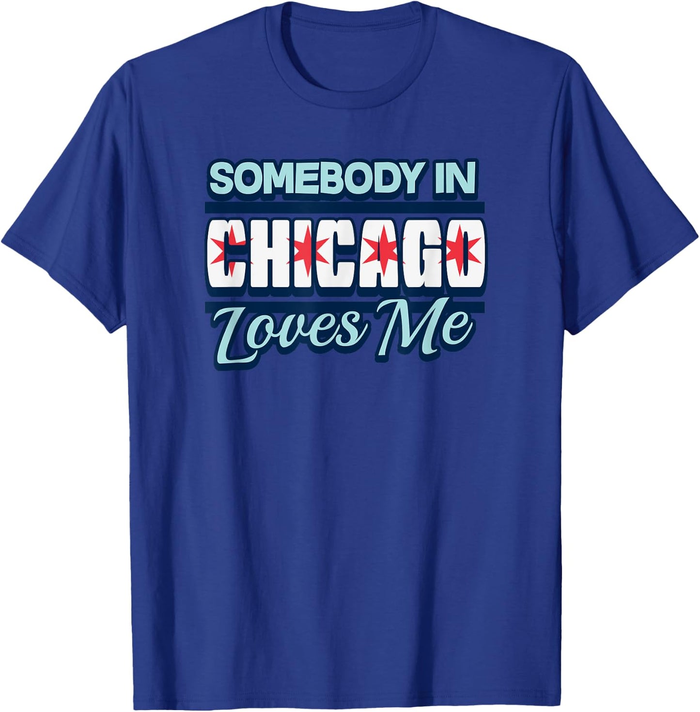 Somebody In Chicago Loves Me Funny Illinois USA State Travel T-Shirt - T-Shirt | Royal