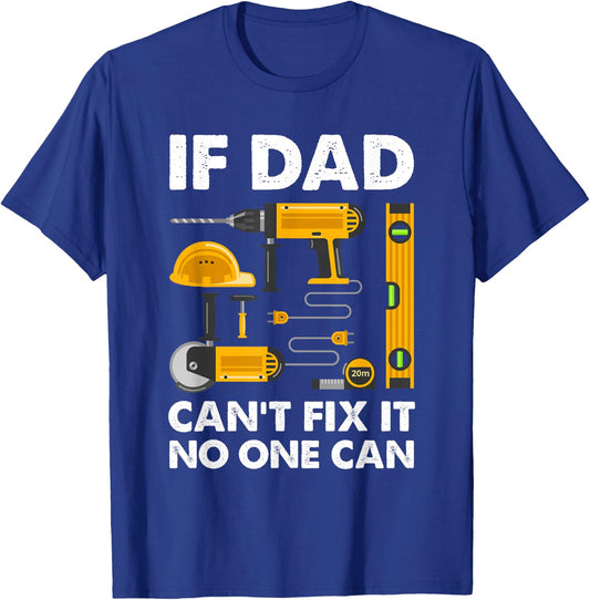 If Dad Can't Fix It No One Can - Father's Day Daddy Birthday T-Shirt - T-Shirt | Royal
