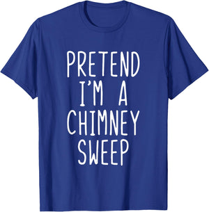 Pretend Im A Chimney Sweep Costume Halloween Lazy Adult Kids T-Shirt - T-Shirt | Royal