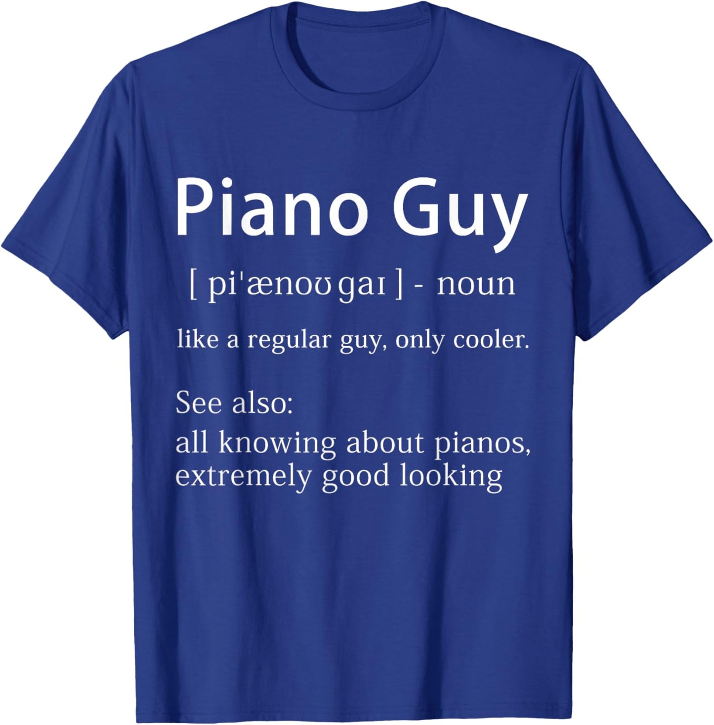 Piano Guy Definition Funny Pianist Music Notes Musician Gag Small T-Shirt - T-Shirt | Royal