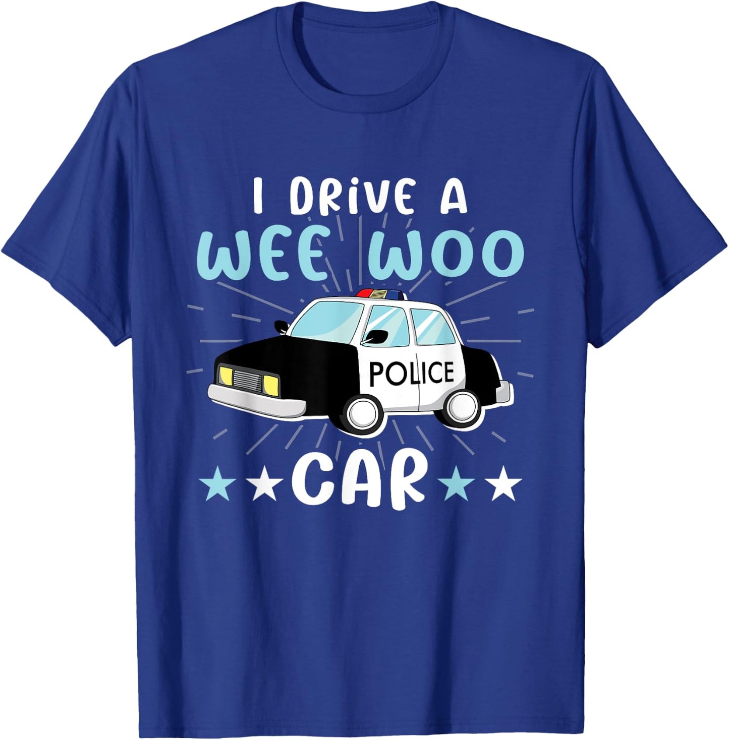 I Drive A Wee Woo Car for Police Officers Law Enforcement T-Shirt - T-Shirt | Royal
