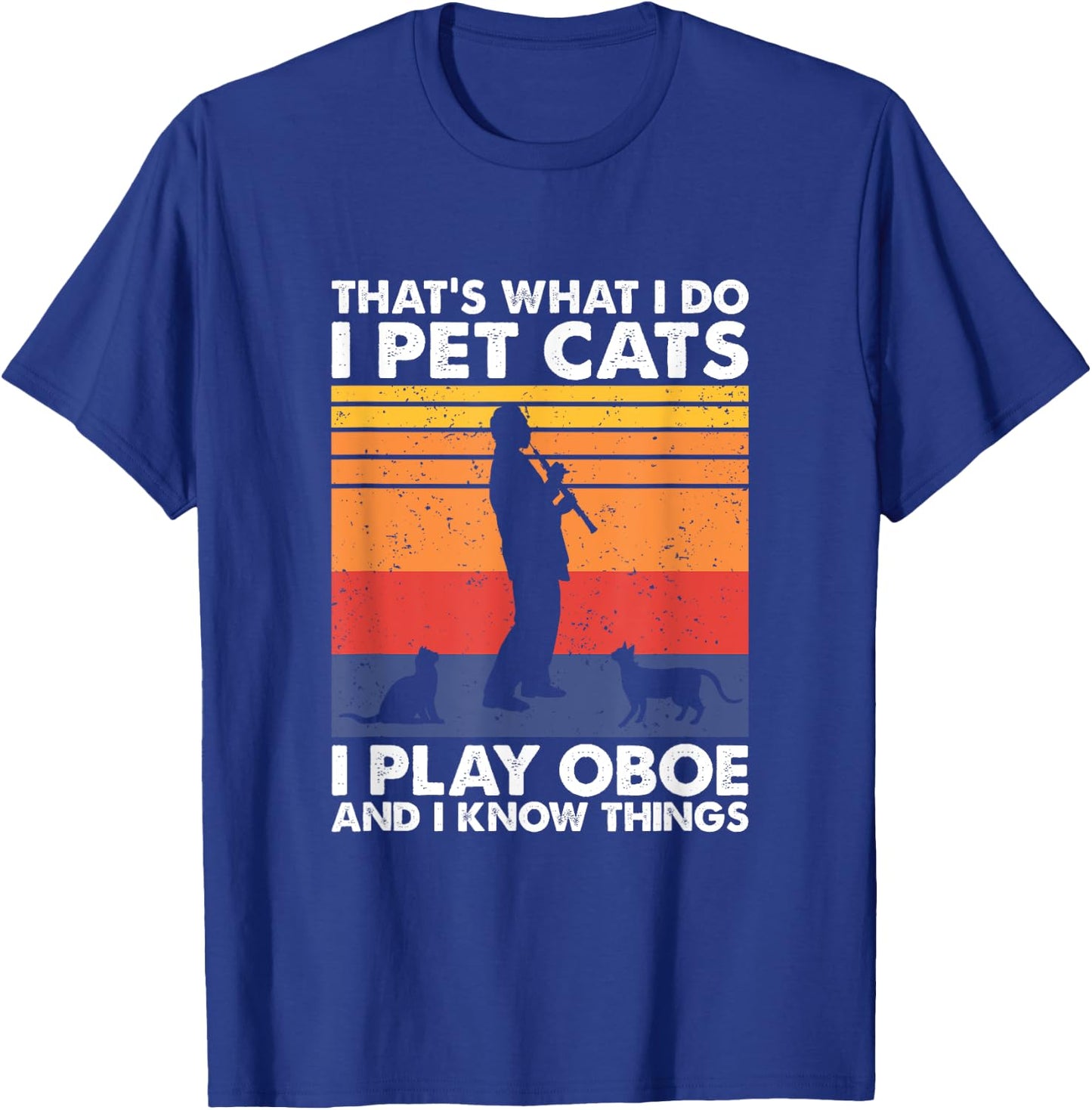 Oboe Player & Cat Lover Apparel That's What I Do I Pet Cats I Play Oboe & I Know Things - -Adults, Black, Small, Short Sleeve T-Shirt - T-Shirt | Royal